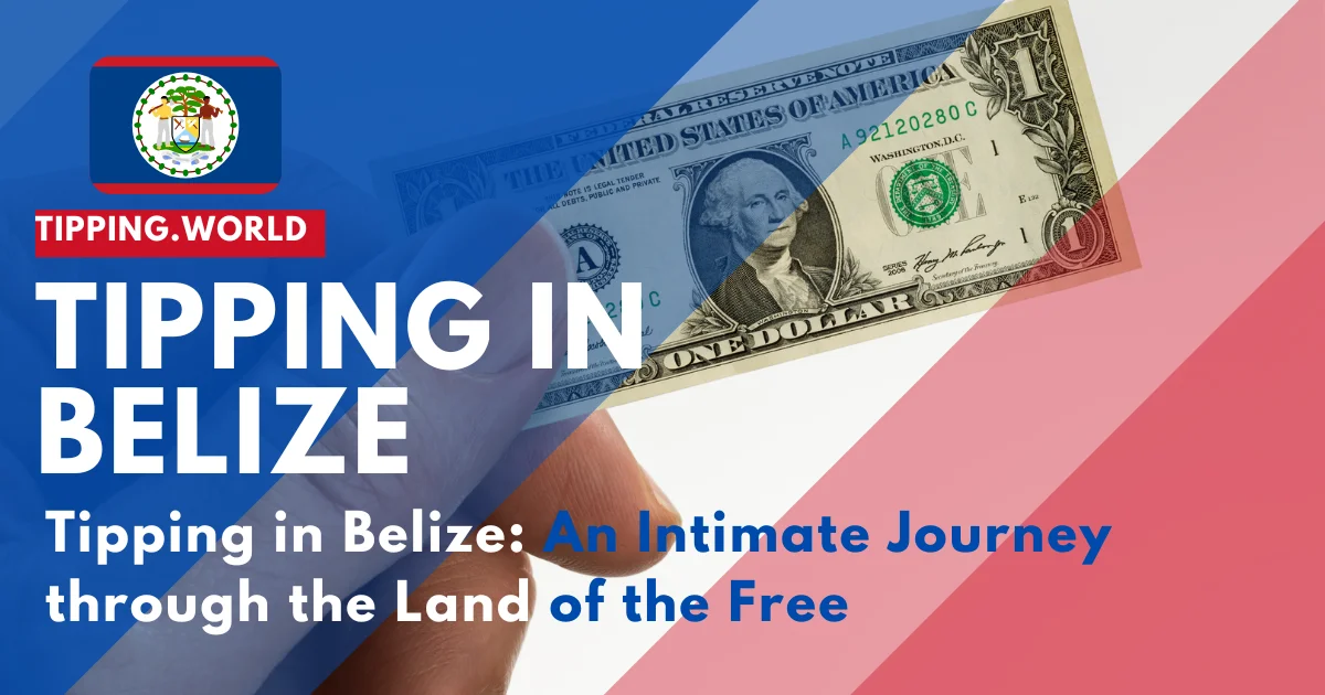 Tipping in Belize: An Intimate Journey through the Land of the Free